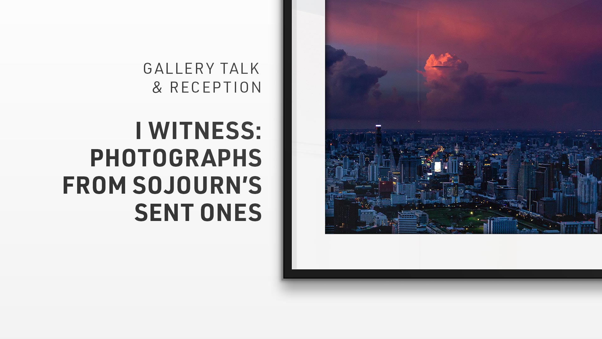 Gallery Talk: I Witness - Photographs from Sojourn's Sent Ones